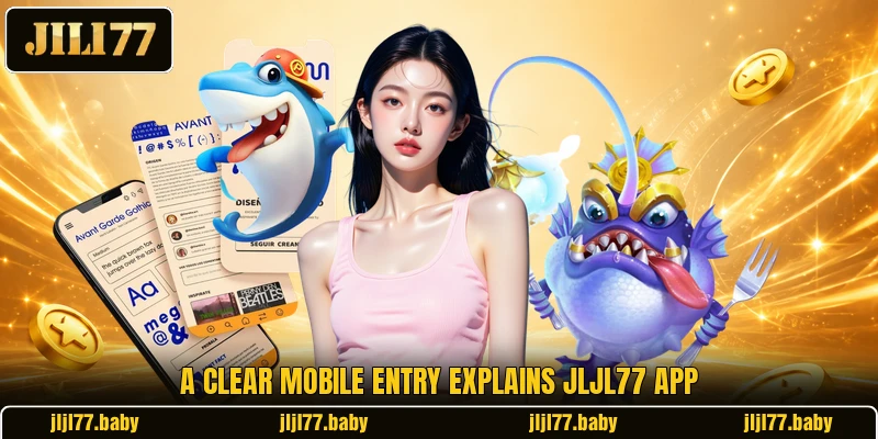 A clear mobile entry explains JLJL77 app A clear mobile entry explains JLJL77 app