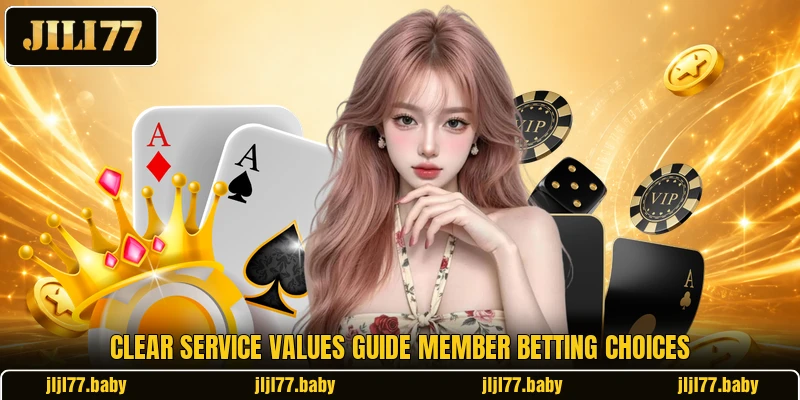 Clear service values guide member betting choices Clear service values guide member betting choices