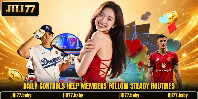 Daily controls help members follow steady routines Daily controls help members follow steady routines