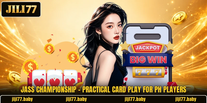 Jass Championship - Practical Card Play For PH Players Jass Championship - Practical Card Play For PH Players