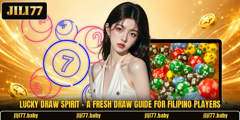 Lucky Draw Spirit - A Fresh Draw Guide For Filipino Players Lucky Draw Spirit - A Fresh Draw Guide For Filipino Players