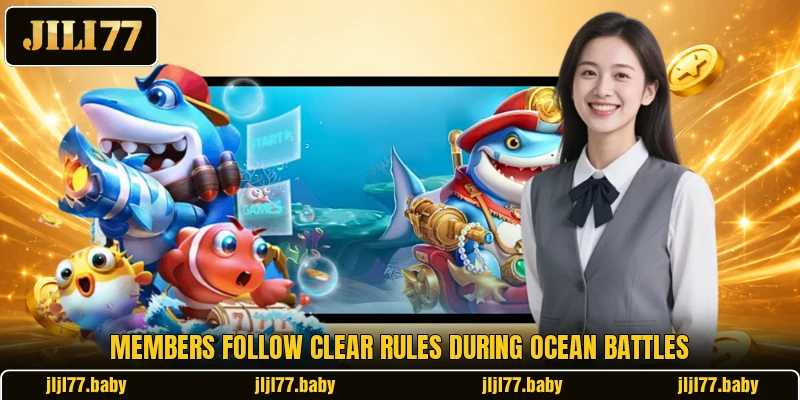 Members follow clear rules during ocean battles Members follow clear rules during ocean battles