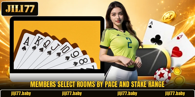 Members select rooms by pace and stake range Members select rooms by pace and stake range