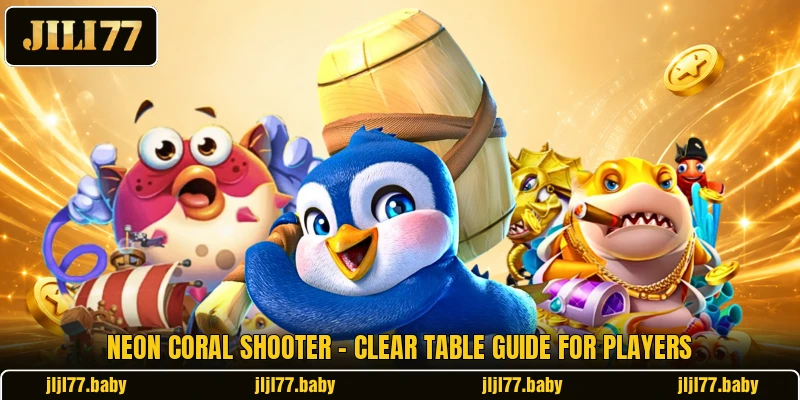 Neon Coral Shooter - Clear Table Guide For Players Neon Coral Shooter - Clear Table Guide For Players