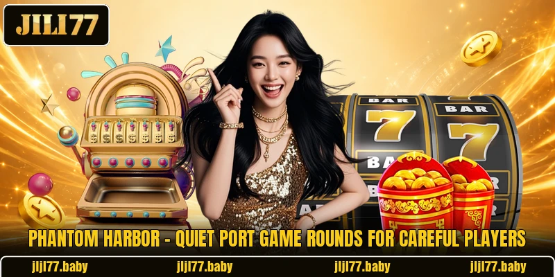 Phantom Harbor - Quiet Port Game Rounds For Careful Players Phantom Harbor - Quiet Port Game Rounds For Careful Players