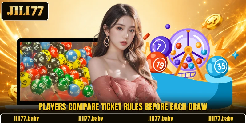 Players compare ticket rules before each draw Players compare ticket rules before each draw