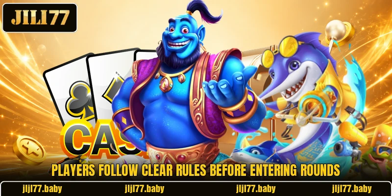 Players follow clear rules before entering rounds Players follow clear rules before entering rounds