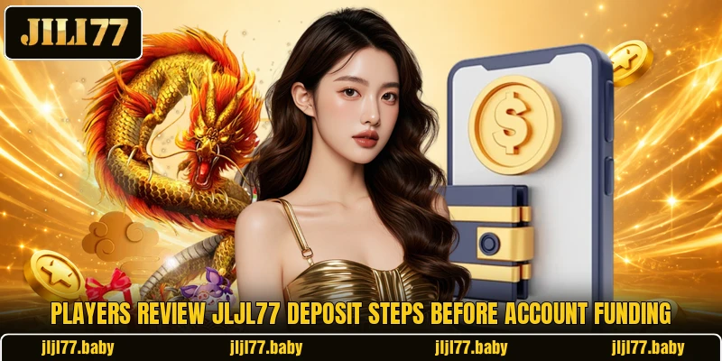 Players review JLJL77 deposit steps before account funding Players review JLJL77 deposit steps before account funding