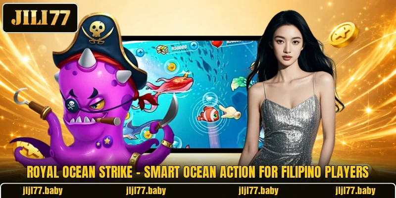 Royal Ocean Strike - Smart Ocean Action For Filipino Players Royal Ocean Strike - Smart Ocean Action For Filipino Players