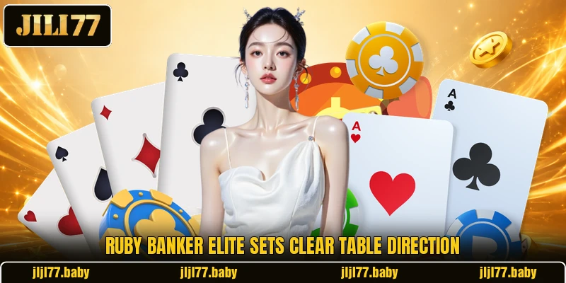 Ruby Banker Elite sets clear table direction Ruby Banker Elite sets clear table direction