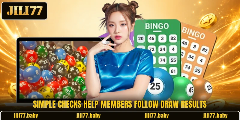 Simple checks help members follow draw results Simple checks help members follow draw results