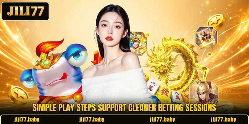 Simple play steps support cleaner betting sessions Simple play steps support cleaner betting sessions