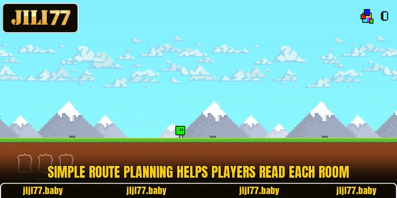 Simple route planning helps players read each room Simple route planning helps players read each room